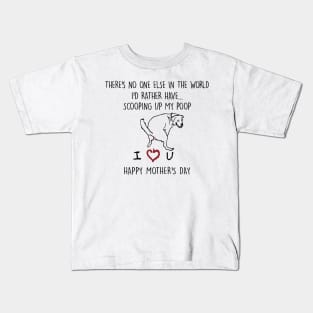 There's No One Else In The World I'd Rather Have Mother's Day White Kids T-Shirt